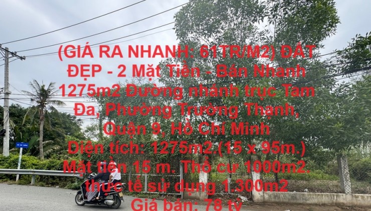 (GIÁ RA NHANH: 61TR/M2) ĐẤT ĐẸP - 2 Mặt Tiền - Bán Nhanh 1275m2  Phường Trường Thạnh Quận 9, HCM